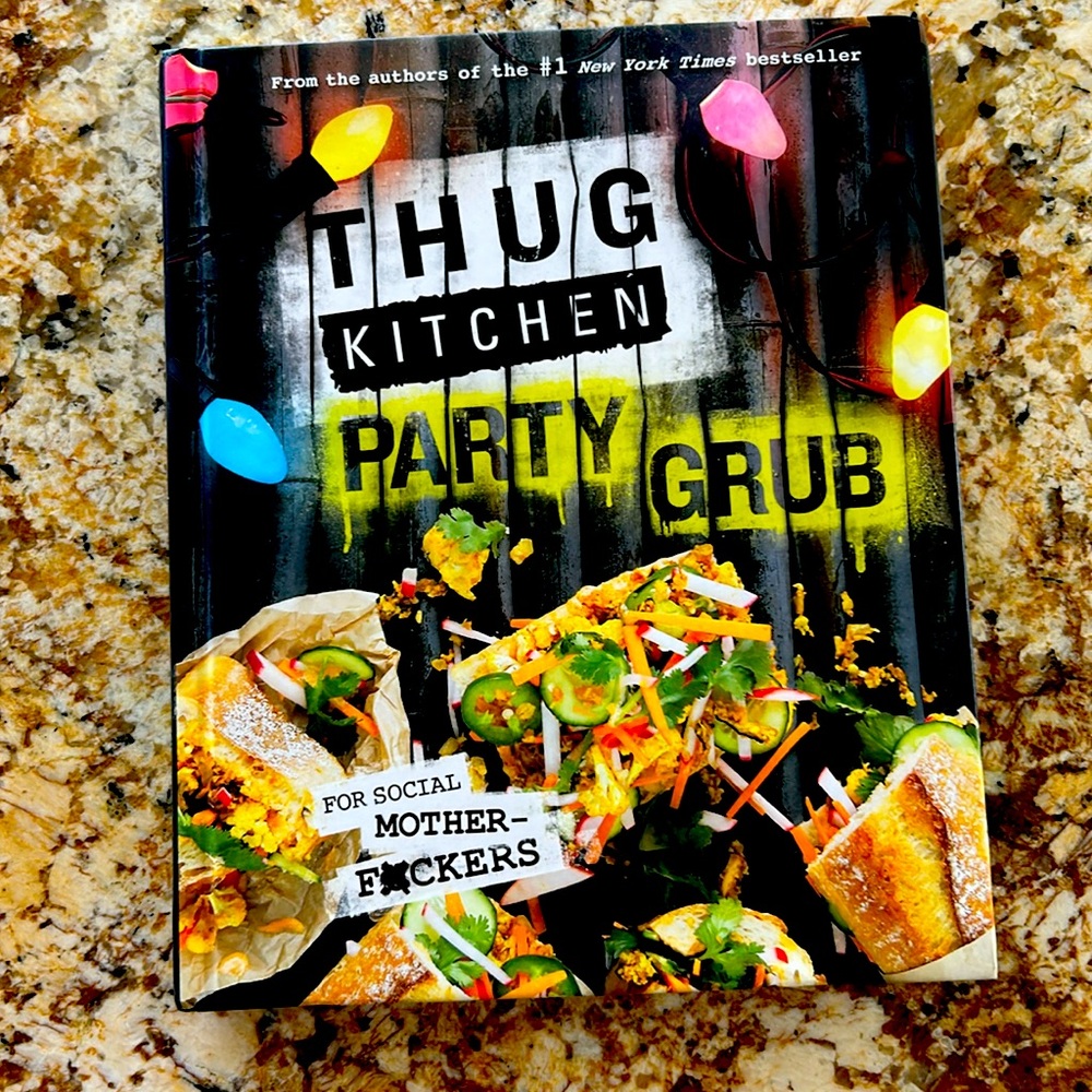 THUG KITCHEN PARTY GRUB cook book.